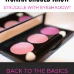 eyeshadow makeup with text overlay- eyeshadow tips every woman should know