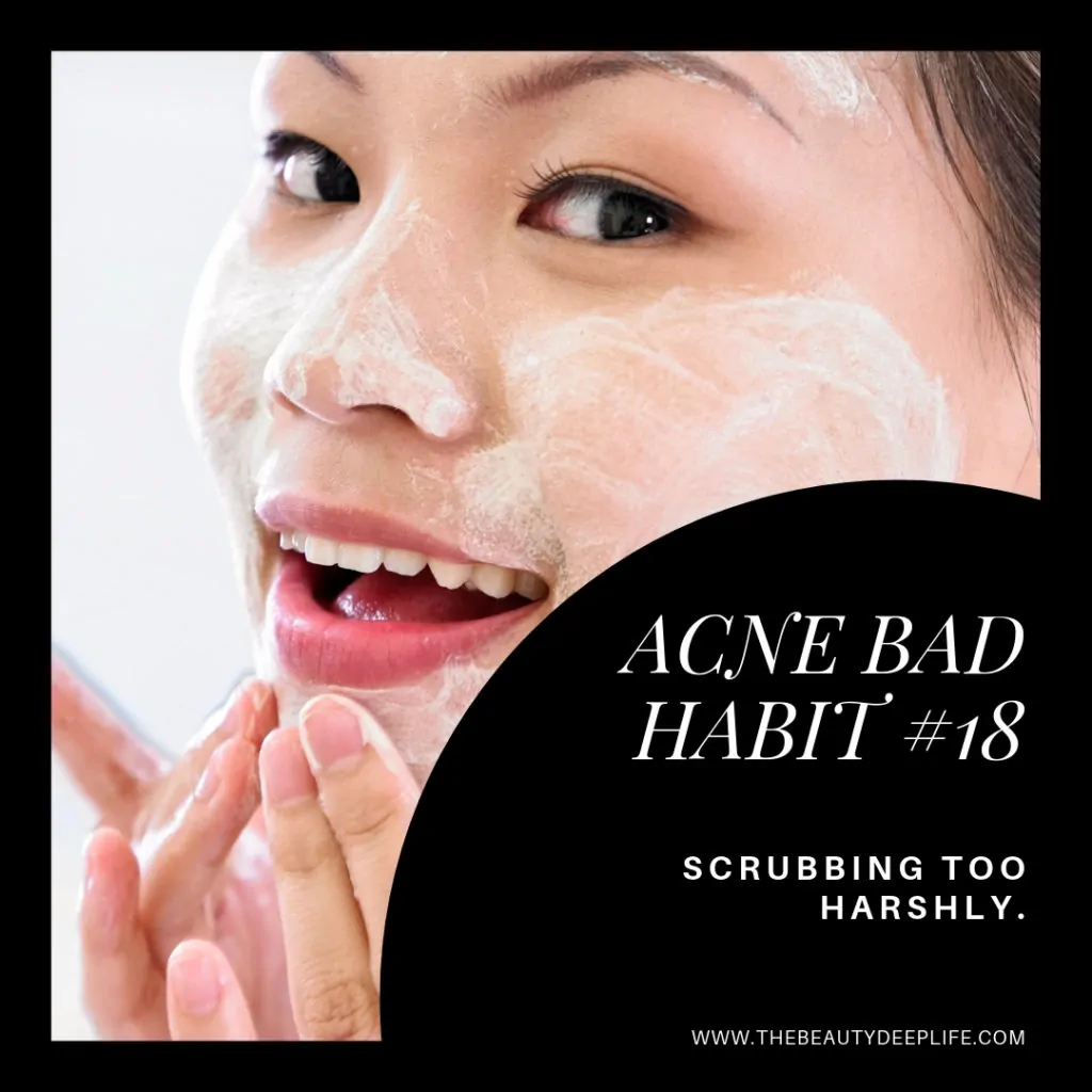 woman scrubbing her face with text overlay- acne bad habit #18