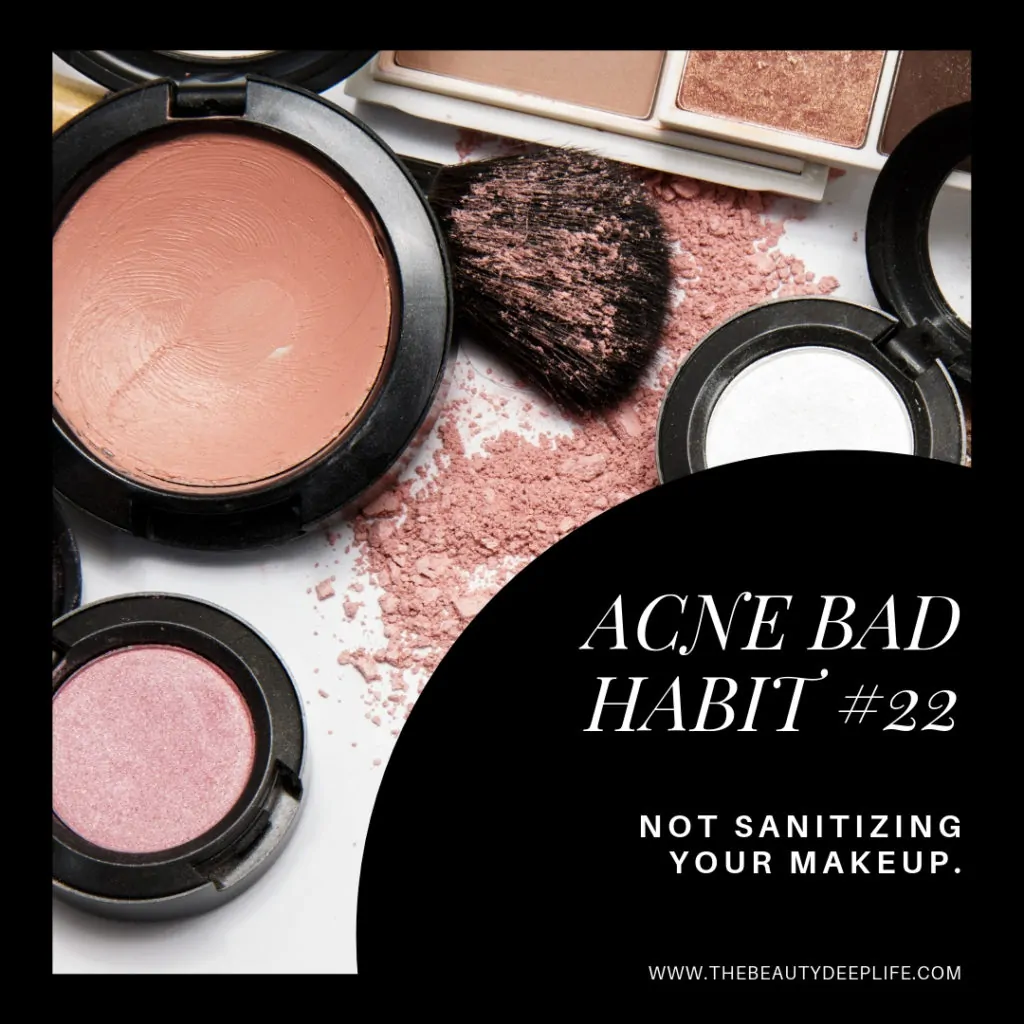 makeup products with text overlay- acne bad habit # 22