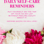 flowers with text overlay- 42 daily self-care reminders