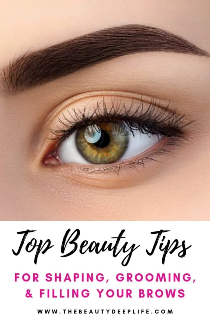 woman's eye and perfect eyebrow with text overlay - top beauty tips for shaping, grooming, and filling your eyebrows