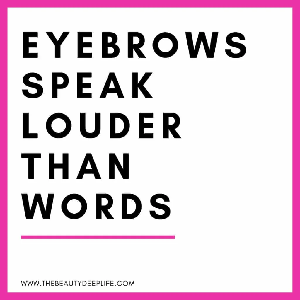 Funny quote - eyebrows speak louder than words