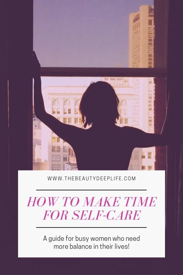 woman standing before window with text overlay -how to make time for self-care