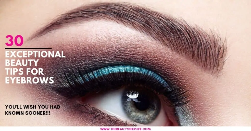 woman's eye with makeup and text overlay - 30 exceptional beauty tips for eyebrows you'll wish you had known sooner