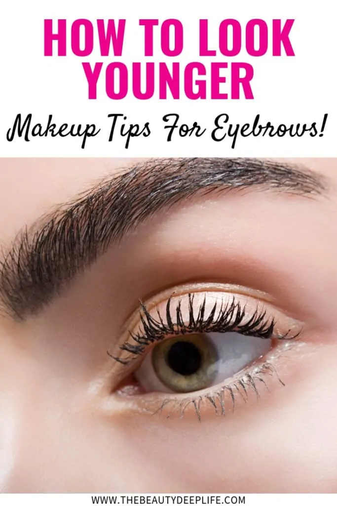 Woman's eye and eyebrow with text overlay - How To Look Younger Makeup Tips For Eyebrows