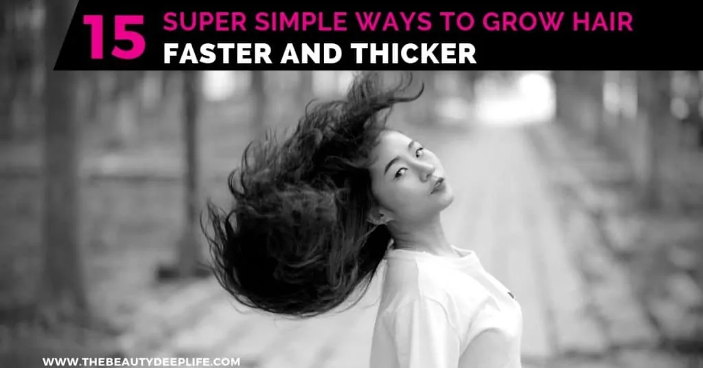 Woman with long thick hair blowing in the wind with text overlay- 15 super simple ways to grow hair faster and thicker