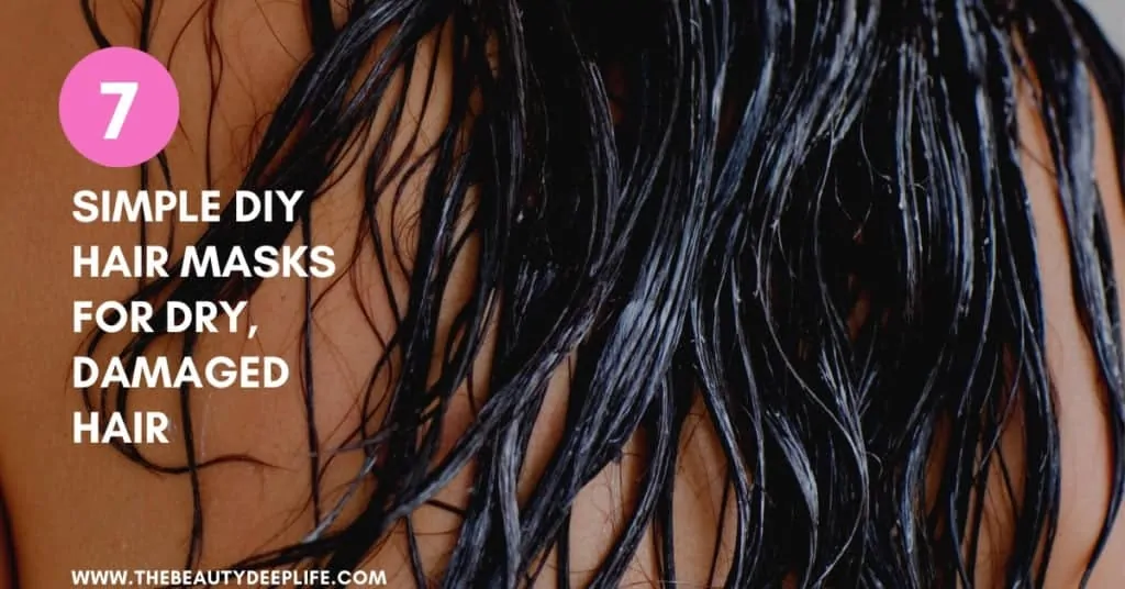 Woman's hair with text overlay - 7 simple DIY hair masks for dry damaged hair