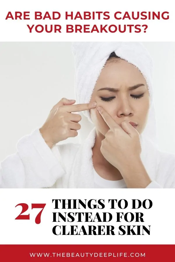 Woman with acne and text overlay - Are Bad Habits Causing Your Breakouts 27 Things To Do Instead For Clearer Skin