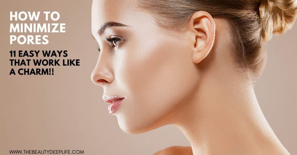 woman with beautiful flawless skin with text overlay - how to minimize pores eleven easy ways that work like a charm