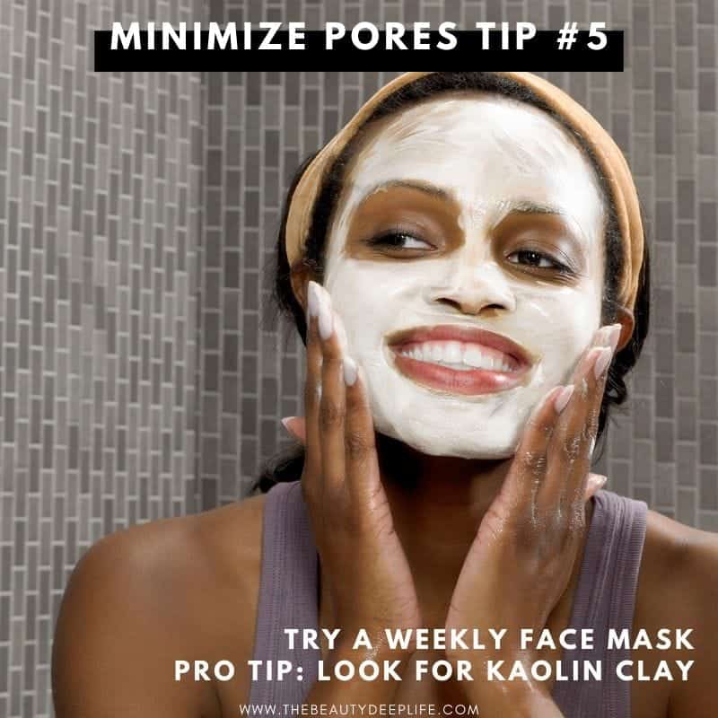 woman using a face mask with text overlay - minimize pores tip