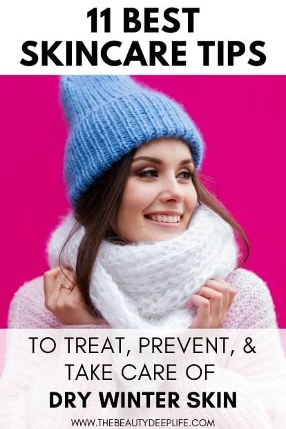 woman wearing a winter scarf and hat with text overlay - 11 Best Skincare Tips To Treat Prevent And Take Care Of Dry Winter Skin