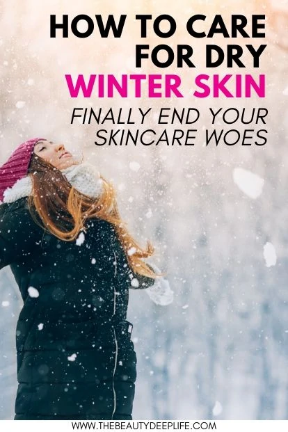 woman outside in the snow with text overlay - How To Care For Dry Winter Skin: Finally End Your Skincare Woes