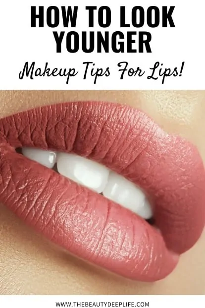 Woman's lips with text overlay - How To Look Younger Makeup Tips For Lips