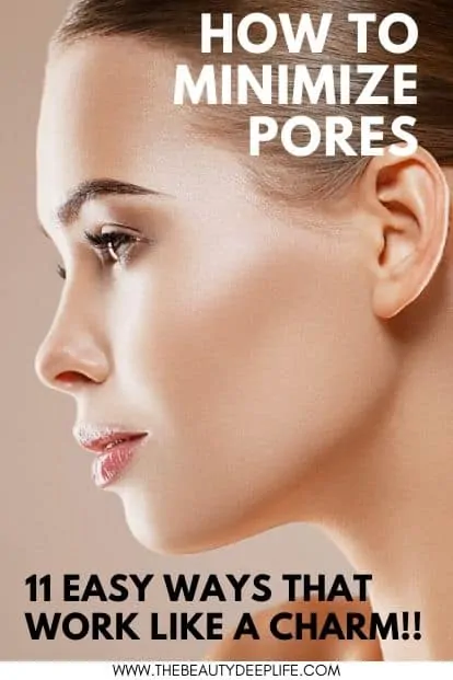 woman with beautiful skin with text overlay - how to minimize pores eleven easy ways that work like a charm