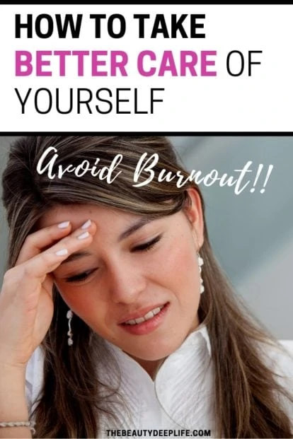 Woman looking stressed out with text overlay- how to take better care of yourself avoid burnout