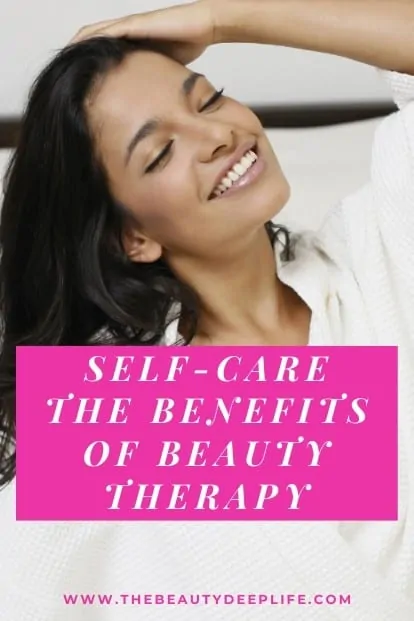 Self-care: The Benefits of Beauty Therapy