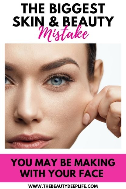 woman's face with text overlay - The Biggest Skin & Beauty Mistake You May Be Making With Your Face