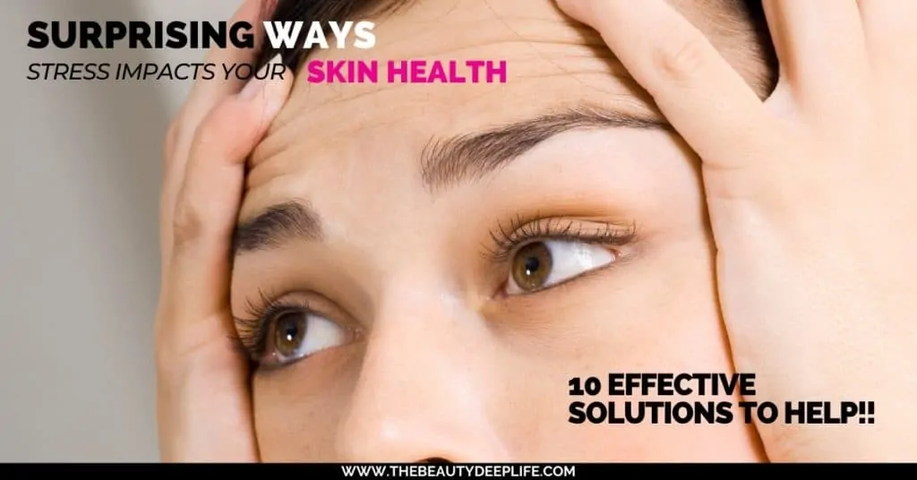 woman stressed out with wrinkles and text overlay - surprising ways stress impacts your skin health
