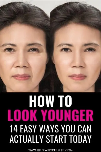 picture of woman side by side with aging skin and text overlay how to look younger 14 easy ways you can actually start today
