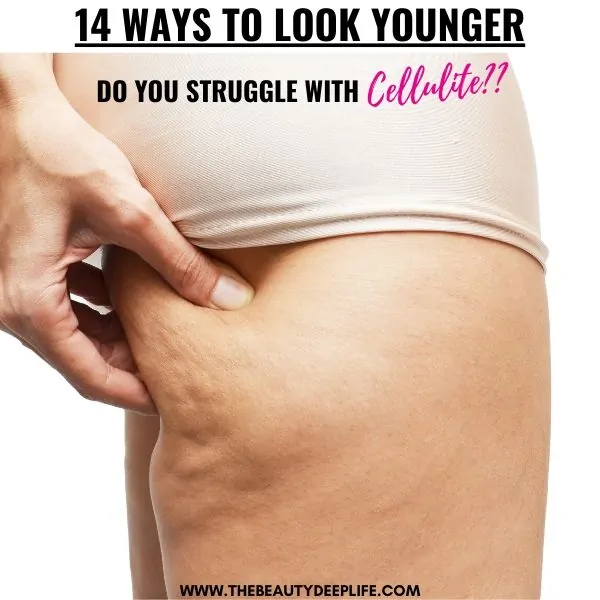 woman grabbing cellulite on the back of her thighs with text overlay 14 ways to look younger
