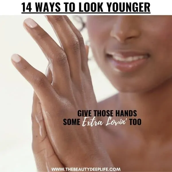 woman rubbing lotion on her hands with text overlay 14 ways to look younger