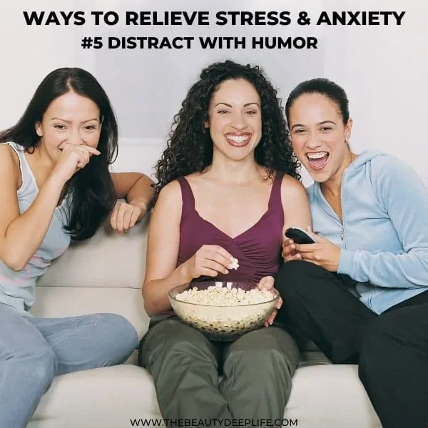 three women watching a movie and laughing with text overlay ways to relieve stress and anxiety