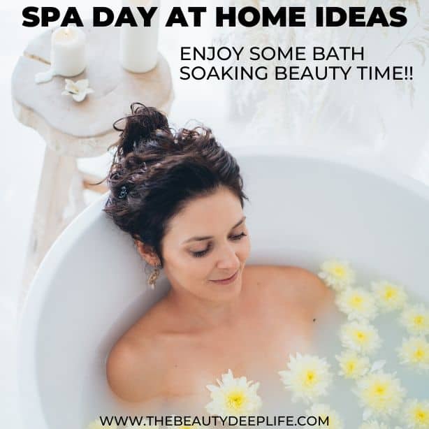 woman doing a bath soak with text overlay spa day at home ideas