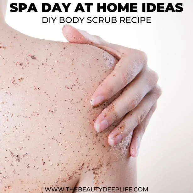 woman applying a body scrub to her shoulder with text overlay spa day at home ideas diy body scrub recipe