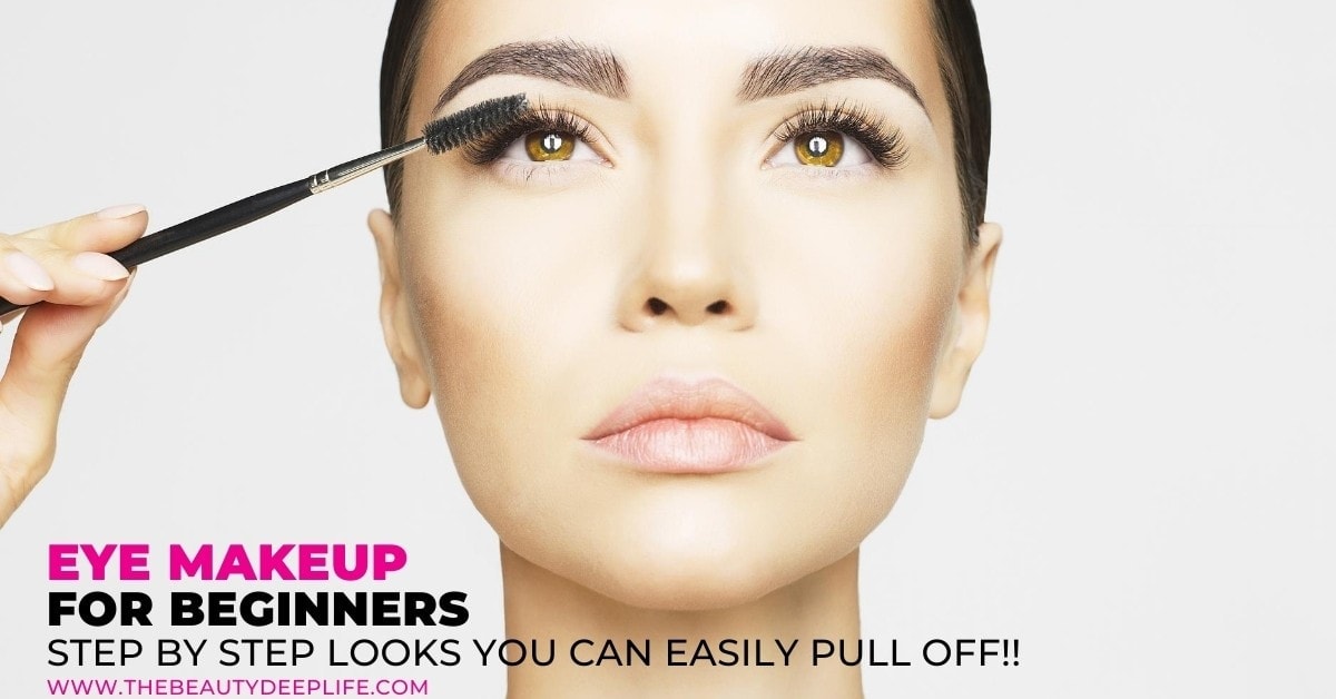 Eye Makeup For Beginners: Step-By-Step Looks You Can Easily ...