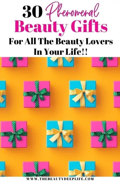 gifts with text overlay 30 phenomenal beauty gifts for all the beauty lovers in your life