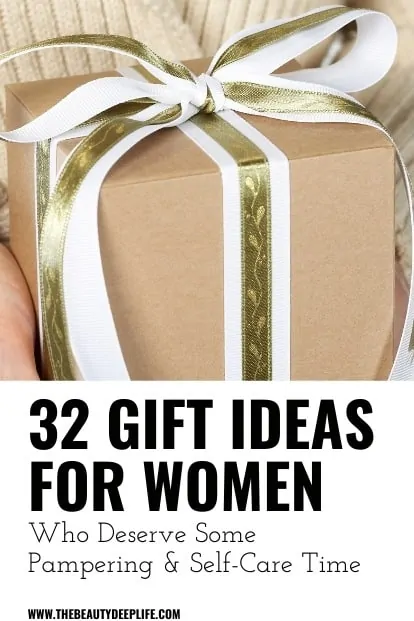 gift box with text overlay 32 gift ideas for women who deserve some pampering and self-care time