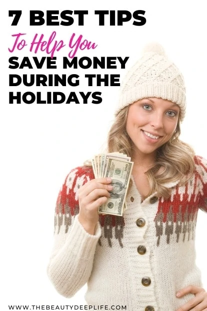 woman holding cash with text overlay 7 best tips to help you save money during the holidays