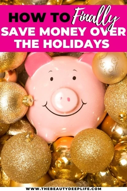piggy bank and holiday decorations with text overlay how to finally save money over the holidays