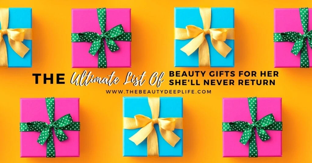 gifts with text overlay the ultimate list of beauty gifts for her she'll never return