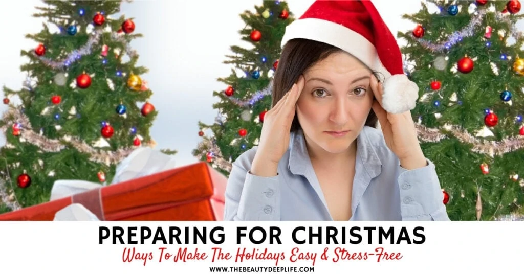 woman looking stressed out infront of Christmas tree with text overlay preparing for Christmas ways to make the holidays easy and stress-free