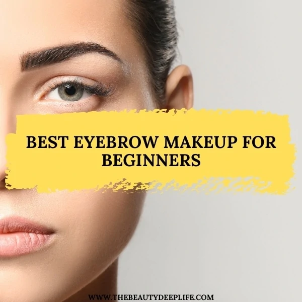 woman's face with perfect eyebrows and text overlay best eyebrow makeup for beginners