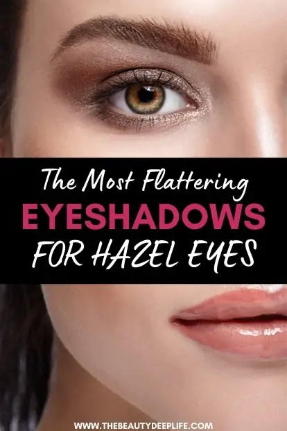 woman with hazel eyes and bronze eyeshadow with text overlay - Most Flattering Eyeshadows For Hazel Eyes
