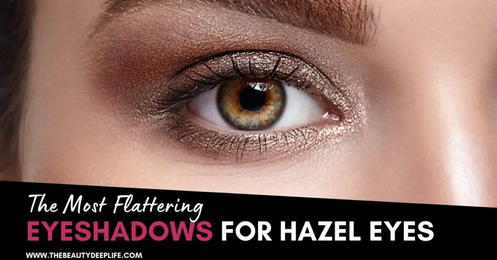 woman's hazel eye with text overlay - the most flattering eyeshadows for hazel eyes