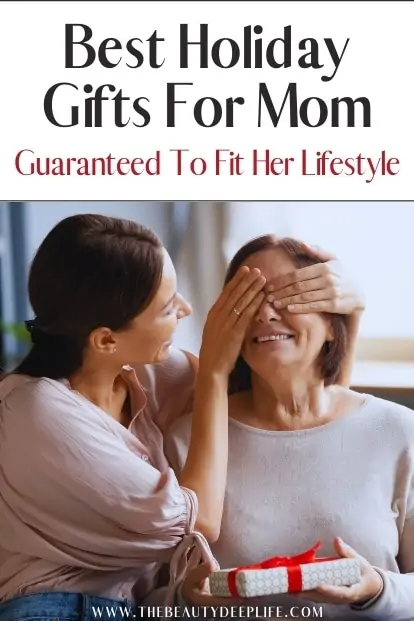 mom receiving a gift from daughter with text overlay - best holiday gifts for mom guaranteed to fit her lifestyle