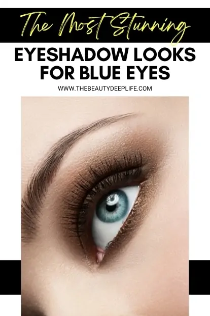 woman with blue and and beautiful eye makeup with text overlay - the most stunning eyeshadow looks for blue eyes