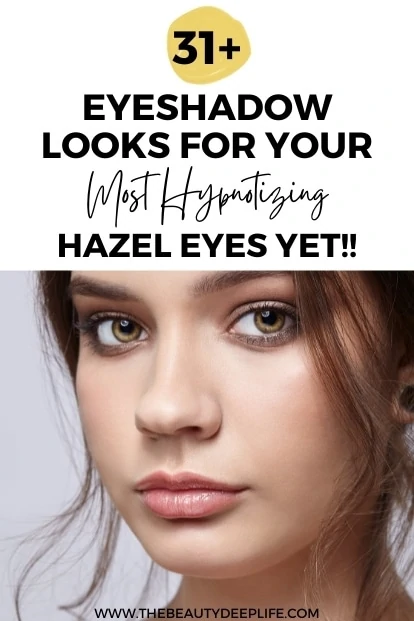 young woman with hazel eyes and text overlay 31 plus eyeshadow looks for your most hypnotizing hazel eyes yet