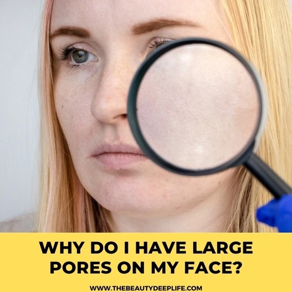 woman with a magnifying glass hovering over her face with text overlay why do I have large pores