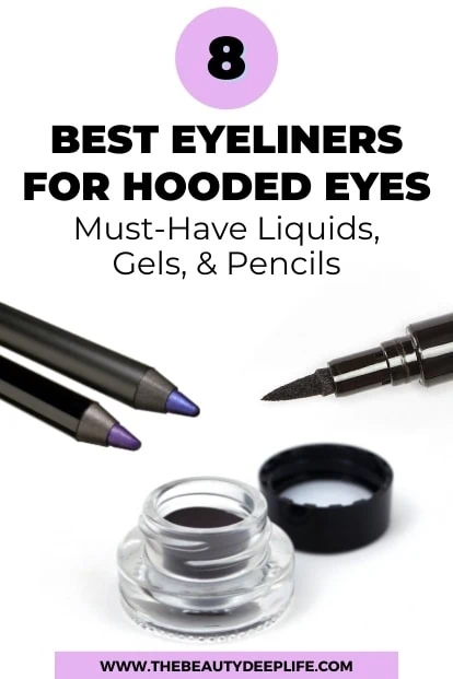 pencil, ink, and gel eyeliners with text overlay eight best eyeliners for hooded eyes