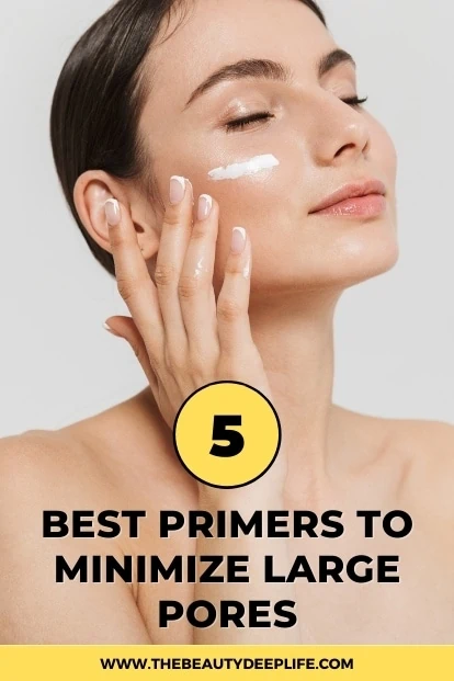 woman applying makeup primer with text overlay five best primers to minimize large pores