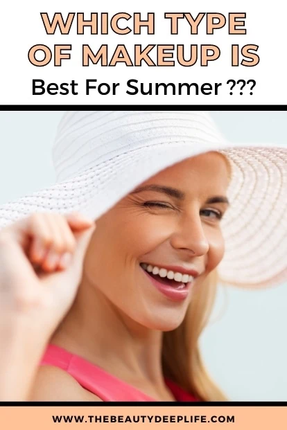 woman with a summer hat outside with text overlay which type of makeup is best for summer