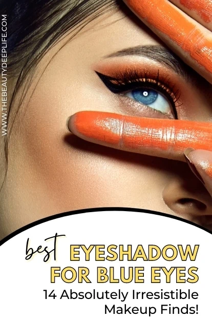 woman's eye with orange eyeshadow makeup and text overlay best eyeshadow for blue eyes 14 absolutely irresistible makeup finds