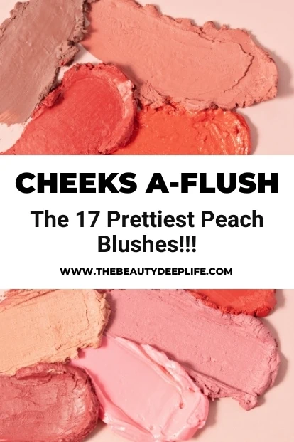 smashed cream blushes with text overlay cheeks a-flush the 17 prettiest peach blushes
