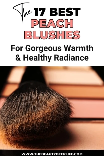 fluffy makeup brush and palette with text overlay the 17 best peach blushes
