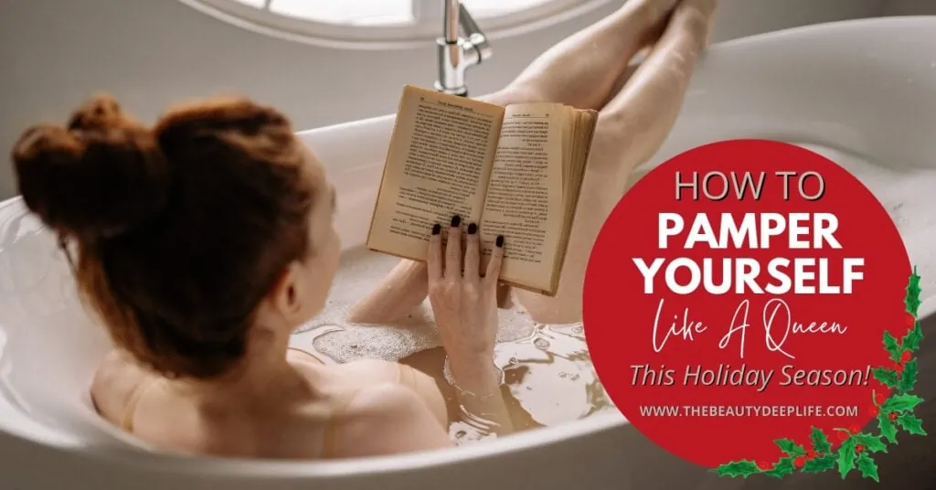 woman taking a relaxing bath and reading with text overlay how to pamper yourself like a queen this holiday season
