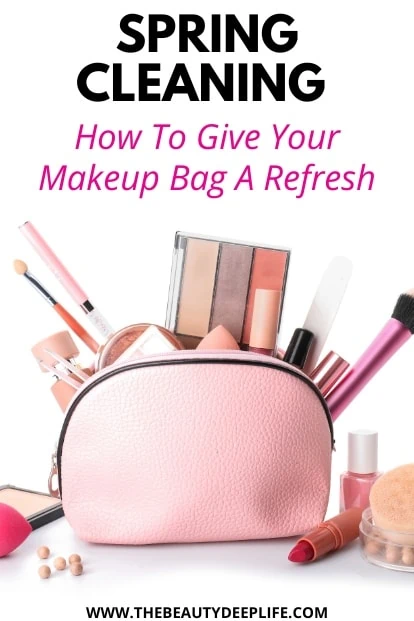 makeup products and makeup bag with text overlay spring cleaning how to give your makeup bag a refresh